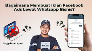 Cara Membuat Iklan Facebook Ads Lewat Whatsapp Bisnis Agustus 2023