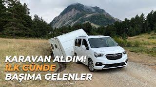 Karavanla İlk Günümüzde Başımıza Gelenler  Karavan Aldım