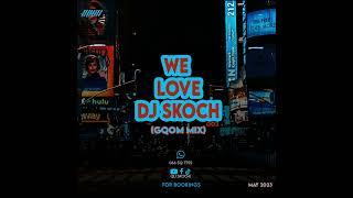 Gqom Mixtape II We Love DJ Skoch 003 II 29 May 2023