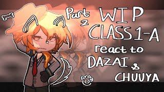 WIP. MHA CLASS 1-A react to DAZAI OSAMU & NAKAHARA CHUUYA as STUDENTS  PART 2