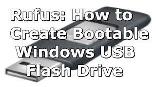 Rufus How to Create a Windows 8 8.1 Bootable USB Flash Drive