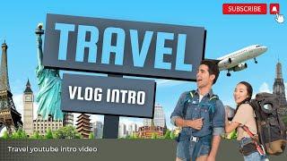 Travel vlog intro video  Travel intro for vlog  Best intro for travel vlog