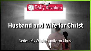 July 17 Ephesians 533 - Husband and Wife for Christ - 365 Daily Devotions