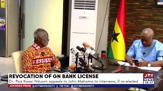 Joy News Prime 19-7-24  Dr. Paa Kwesi Nduom appeals to John Mahama to intervene if elected