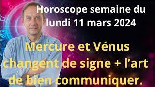 Astrologie horoscope semaine du lundi 11 mars 2024