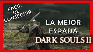 LA MEJOR ESPADA DE DARK SOULS 2