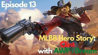 Ep.13 MLBB Hero Story  Clint the Pillar of Justice in the Wastelands by AWP  Dream