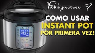 CÓMO USAR LA OLLA INSTANT POT POR PRIMERA VEZ OLLA ELECTRICA DE PRESIÓN INSTANT POT