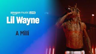 Lil Wayne - A Milli Amazon Music Live