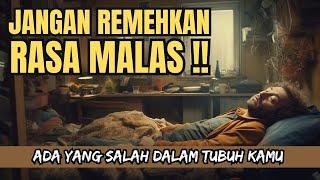 JANGAN REMEHKAN RASA MALAS ADA YANG SALAH DALAM TUBUH KAMU