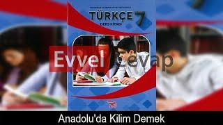 Anadolu’da Kilim Demek Metni Etkinlik Cevapları 7. Sınıf Türkçe