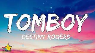 Destiny Rogers - Tomboy Lyrics  My mama said marry a rich man and i was like Im that rich man