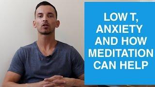 Low Testosterone Anxiety And How Meditation Can Help