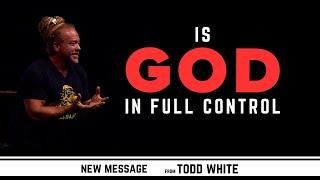 Does God Control Everything - Todd White