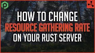 How to Change Resource Gathering Rate on Your Rust Server