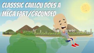 Classic Caillou Does a Mega FartGrounded