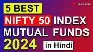 Top 5 Index Funds 2024  Best Nifty 50 index mutual fund  Best index funds for 2024  SIP Funds