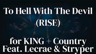 To Hell With The Devil RISE LYRICS - for KING and Country feat. Lacrae & Stryper