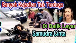 Banyak Kejadian Tak Terduga Di Behind The Scene SAMUDRA CINTA part 06