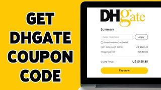 How To Get DHgate Coupon Code 2024  Save On DHgate Purchases