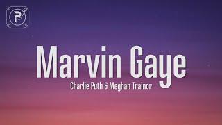 Charlie Puth - Marvin Gaye Lyrics ft. Meghan Trainor