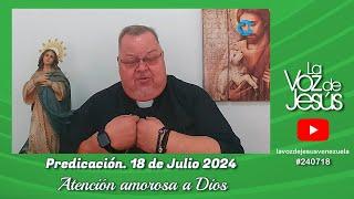 Atención amorosa a Dios  18 de Julio 2024 #240718