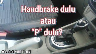 Masuk P dulu atau tarik handbrake dulu?