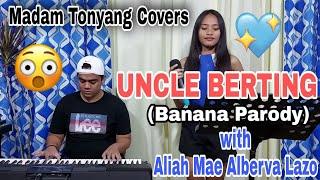 UNCLE BERTING Banana Parody with Aliah Mae Alberva Lazo  Madam Tonyang Covers