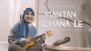 AYU GURNITA - MANTAN GIMANA LE KAKA MAIN SALAH OFFICIAL MUSIC VIDEO