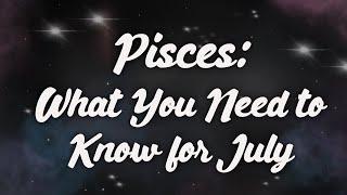 Pisces What You Need to Know for July