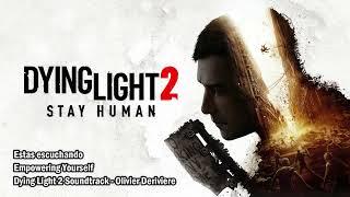 Dying Light 2 Stay Human OST - Empowering Yourself -Extended