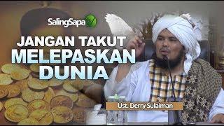 Ustadz Derry Sulaiman - Jangan Takut Melepaskan Dunia