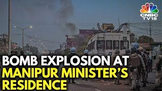 Manipur Violence Bomb Blast at Manipur Minister Khasim Vashums Residence  N18V