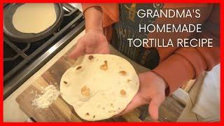 Grandmas homemade flour tortilla recipe. FROM SCRATCH