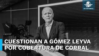 Ciro Gómez Leyva responde a señalamientos por cobertura del caso Javier Corral