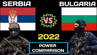 Serbia vs Bulgaria Military Power Comparison 2022  Bulgaria vs Serbia military power 2022  Serbia