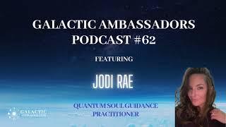 #62 Galactic Ambassadors Podcast ft Jodi Rae QSG Practitioner