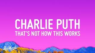 Charlie Puth - That’s Not How This Works Lyrics ft. Dan + Shay