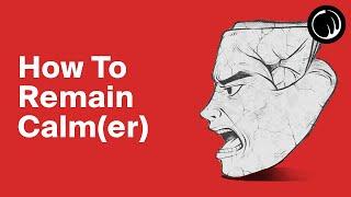 How To Remain Calmer With People - Psychology & Stoic Philosophy