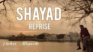 Shayad Reprise Türkçe Altyazılı Arijit Singh