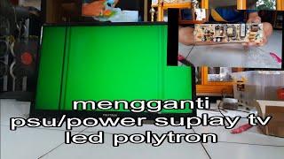 cara mengganti psupower suplay tv led polytron 32 inch