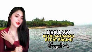 Kehilanganmu Berat Bagiku - Kangen Band lyric