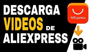  COMO DESCARGAR VIDEOS y FOTOS de ALIEXPRESS GRATIS SIN PROGRAMAS  ACTUALIZADO ENERO 2024 