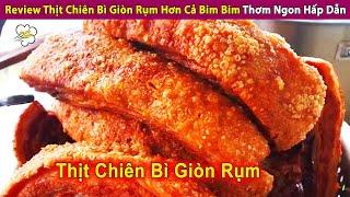 Review Món Thịt Chiên Bì Giòn Rụm Hơn Cả Bim Bim Thơm Ngon Hấp Dẫn  Review Con Người Và Cuộc Sống