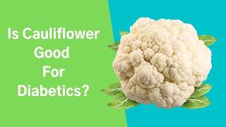 Is Cauliflower good for Diabetics?