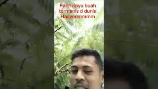 RIPYUE BUAH TERMANIS DIDUNIA PART1