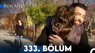 Beni Affet 333. Bölüm