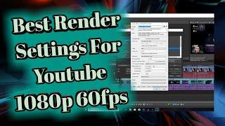 MagixSony Vegas Pro 15 Best Render Settings For Youtube 1080p 60fps