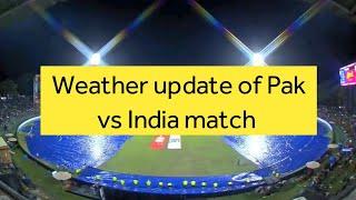watch latest weather update Pakistan vs India Asia cup 2023 #indvspak