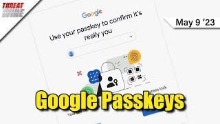 Google Adds Passkey Support - Upgrade Now - ThreatWire